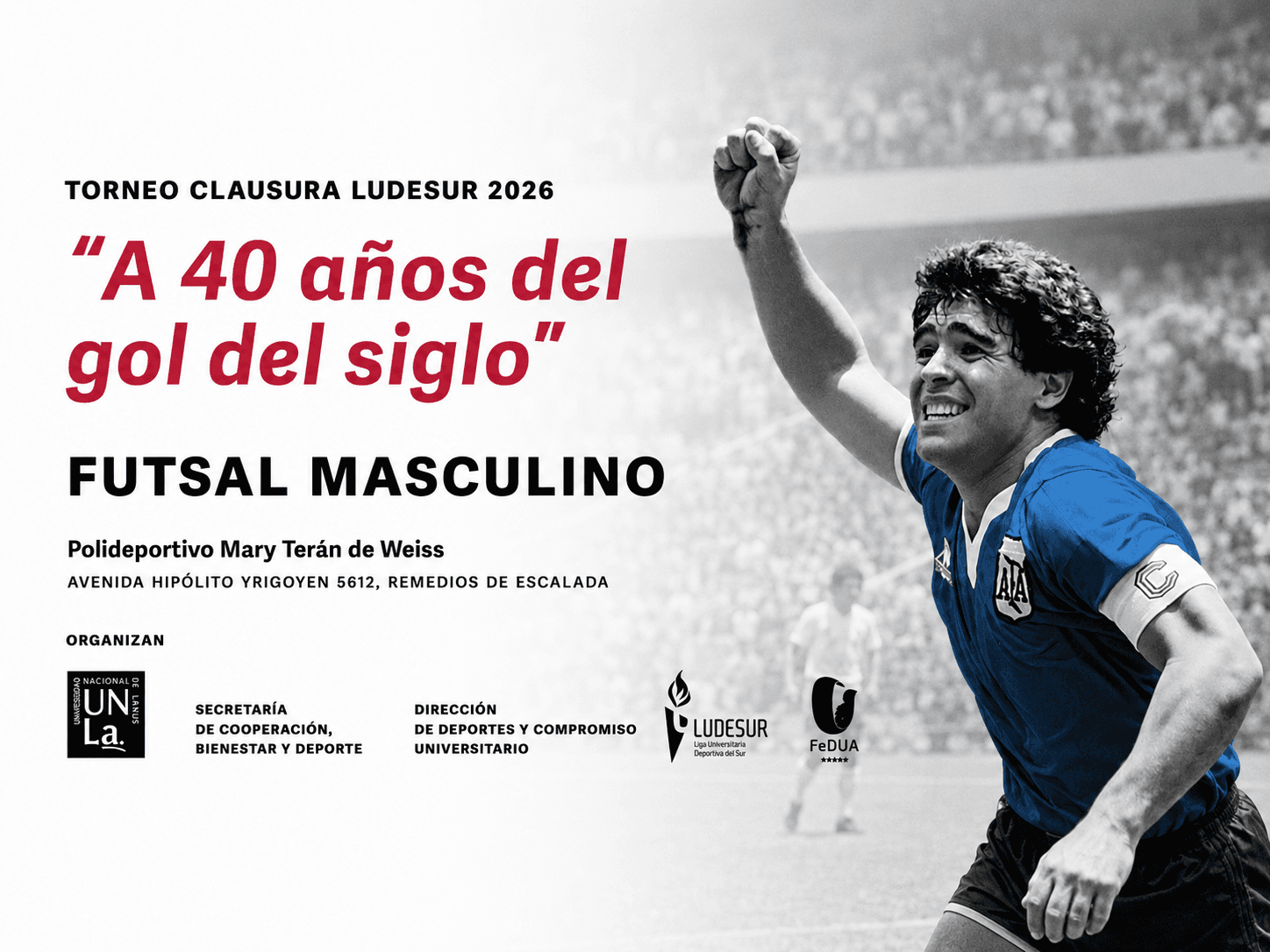 Torneo Clausura Deportes UNLa Ludesur — "A 40 años del gol del siglo" — Futsal Masculino, Polideportivo Mary Terán de Weiss. Organizan UNLa, LUDESUR y FeDUA.